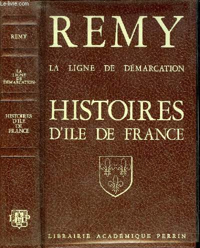 LA LIGNE DE DEMARCATION - HISTOIRES D'ILE DE FRANCE (SEINE HAUTS DE SEINE SEINE SAINT DENIS VAL D'OISE VAL DE MARNE YVELINES ET ESSONNE) .