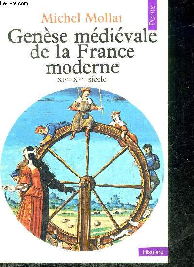 GENESE MEDIEVALE DE LA FRANCE MODERNE XIV-XVE SIECLE - COLLECTION POINTS HISTOIRE N28.