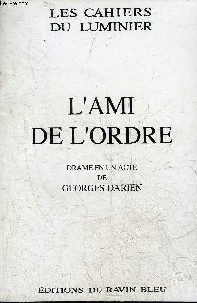 LES CAHIERS DU LUMINIER N4 - L'AMI DE L'ORDRE DRAME EN UN ACTE DE GEORGES DARIEN.