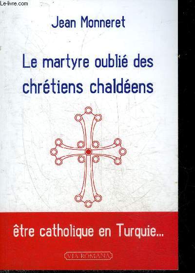 LE MARTYRE OUBLIE DES CHRETIENS CHALDEENS - ETRE CATHOLIQUE EN TURQUIE.