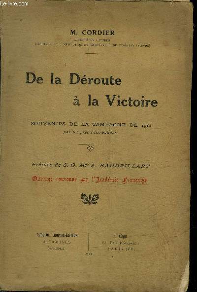 DE LA DEROUTE A LA VICTOIRE - SOUVENIRS DE LA CAMPAGNE DE 1918 PAR UN PRETRE COMBATTANT.