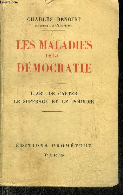 LES MALADIES DE LA DEMOCRATIE - L'ART DE CAPTER - LE SUFFRAGE ET LE POUVOIR.