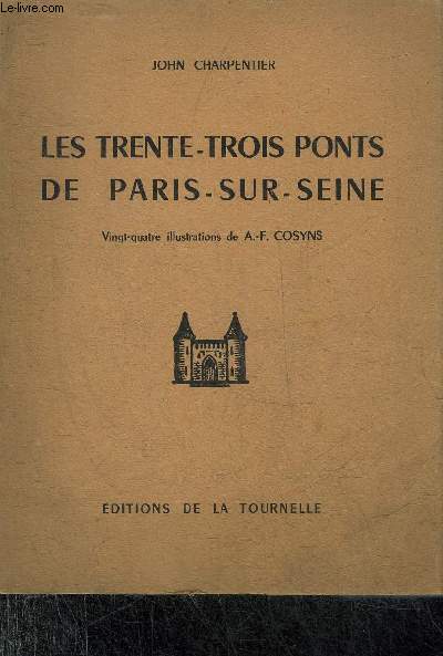 LES TRENTE TROIS PONTS DE PARIS SUR SEINE - COLLECTION PARIS CURIEUX ET PITTORESQUE N2 -