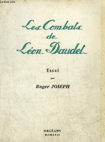 LES COMBATS DE LEON DAUDET - ESSAI + ENVOI DE L'AUTEUR.