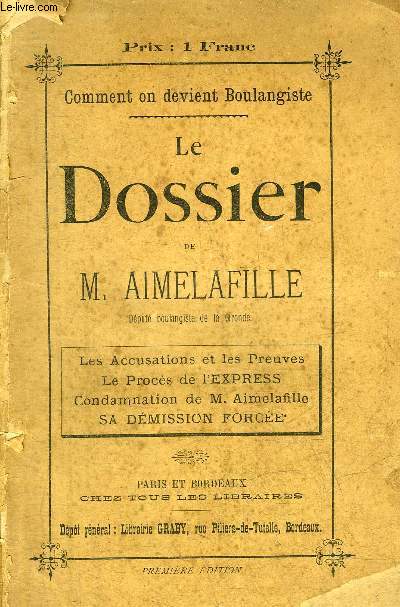 LE DOSSIER DE M. AIMELAFILLE - LES ACCUSATIONS ET LES PREUVES - LE PROCES DE L'EXPRESS - CONDAMNATION DE M.AIMELAFILLE - SA DEMISSION FORCEE - COMMENT ON DEVIENT BOULANGISTE .