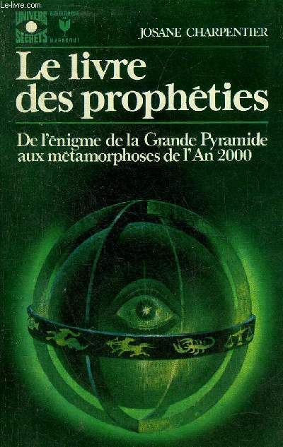 LES LIVRE DES PROPHETIES DE L'ENIGME DE LA GRANDE PYRAMIDE AUX METAMORPHOSES DE L'AN 2000 - COLLECTION BIBLIOTHEQUE MARABOUT UNIVERS SECRETS N399.