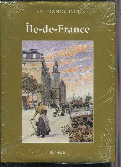 LA FRANCE 1900 - ILE DE FRANCE - SEINE - SEINE ET MARNE - SEINE ET OISE.