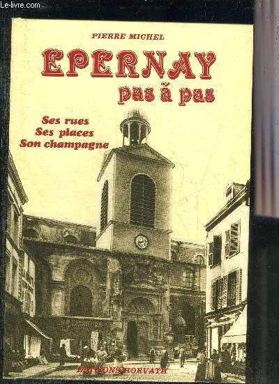 EPERNAY PAS A PAS - SES RUES SES PLACES SON CHAMPAGNE.
