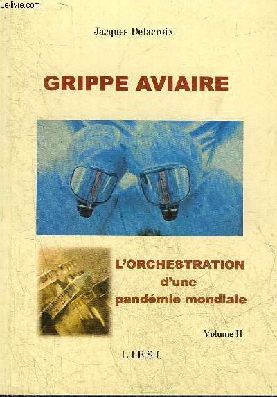 GRIPPE AVIAIRE L'ORCHESTRATION D'UN PANDEMIE MONDIALE - VOLUME 2.