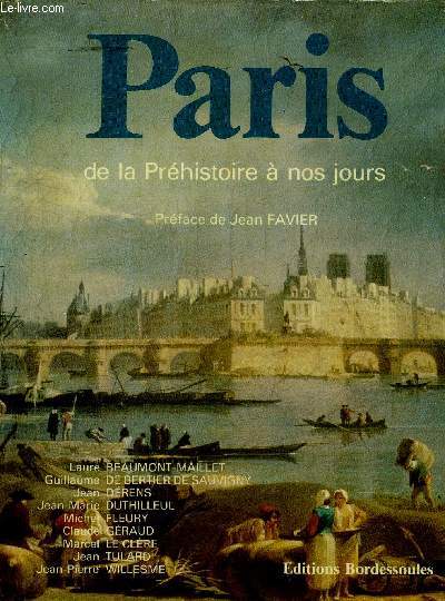 PARIS DE LA PREHISTOIRE A NOS JOURS - COLLECTION L'HISTOIRE DES DEPARTEMENTS DE LA FRANCE PAR LES DOCUMENTS.