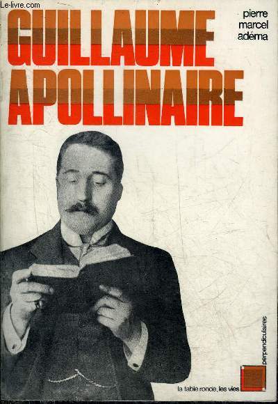 GUILLAUME APOLLINAIRE - COLLECTION LES VIES PERPENDICULAIRES.
