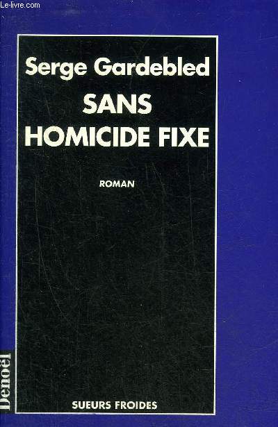 SANS HOMICIDE FIXE - ROMAN - COLLECTION SUEURS FROIDES.