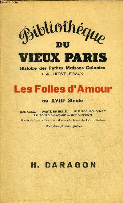 LES FOLIES D'AMOUR AU XVIIIE SIECLE RUE CADET PORTE RICHELIEU RUE ROCHECHOUART FAUBOURG ST LAZARE RUE VISCONTI - COLLECTION BIBLIOTHEQUE DU VIEUX PARIS HISTOIRE DES PETITES MAISONS GALANTES.