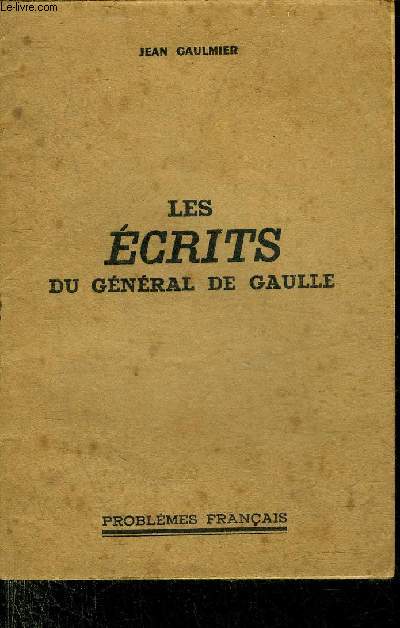 LES ECRITS DU GENERAL DE GAULLE.
