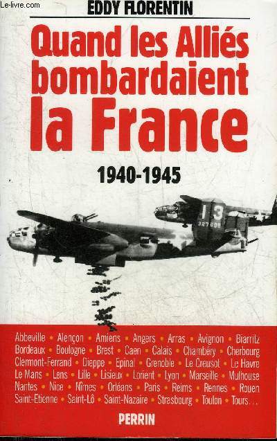 QUAND LES ALLIES BOMBARDAIENT LA FRANCE 1940-1945 - ENVOI DE L'AUTEUR.