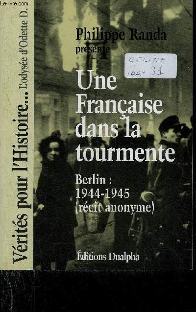 UNE FRANCAISE DANS LA TOURMENTE - BERLIN1944-1945 RECIT ANONYME.