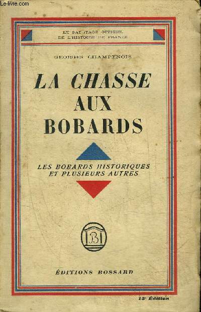 LA CHASSE AUX BOBARDS - LES BOBARDS HISTORIQUES ET PLUSIEURS AUTRES - LE SABOTAGE DE LA FRANCE.