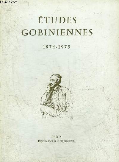 ETUDES GOBINIENNES 1974-1975 - L'aventure de jeunesse par Gobineau - Gobineau et Jules Monnerot par Gaulmier - en marge des Pliades par Pichois - les incertitudes amoureuses de Gobineau par Rey - Gobineau et Zola au rendez vous de Stendhal etc.