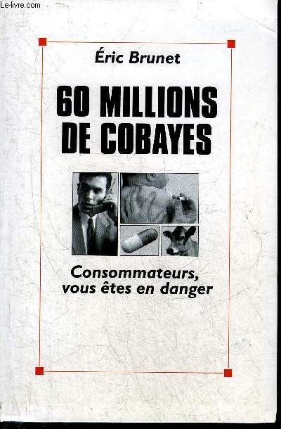 60 MILLIONS DE COBAYES CONSOMMATEURS VOUS ETES EN DANGER.