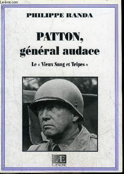 PATTON GENERAL AUDACE LE VIEUX SANG ET TRIPES.