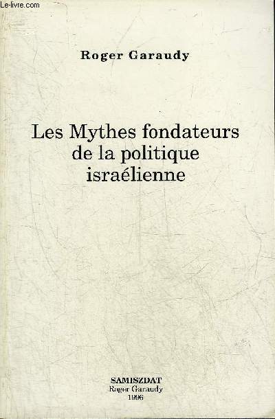 LES MYTHES FONDATEURS DE LA POLITIQUE ISRAELIENNE.