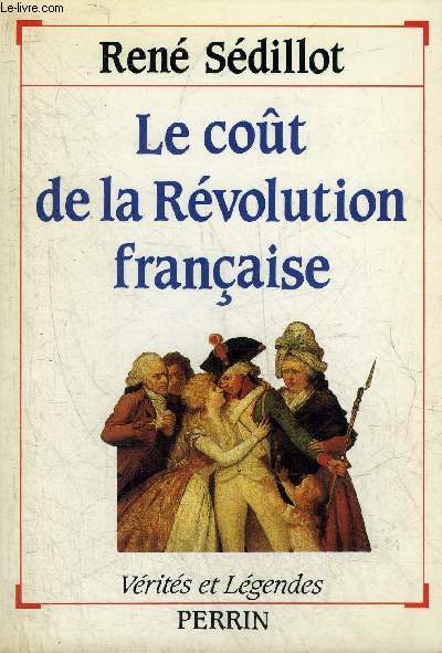 LE COUT DE LA REVOLUTION FRANCAISE - COLLECTION VERITES ET LEGENDES.