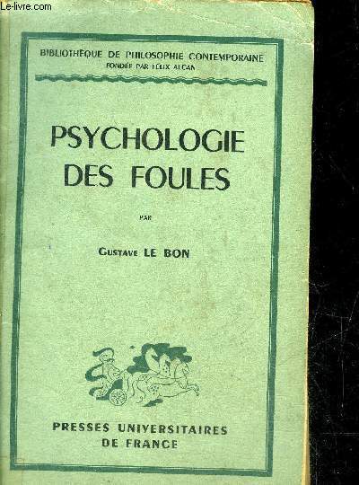 PSYCHOLOGIE DES FOULES - COLLECTION BIBLIOTHEQUE DE PHILOSOPHIE CONTEMPORAINE.