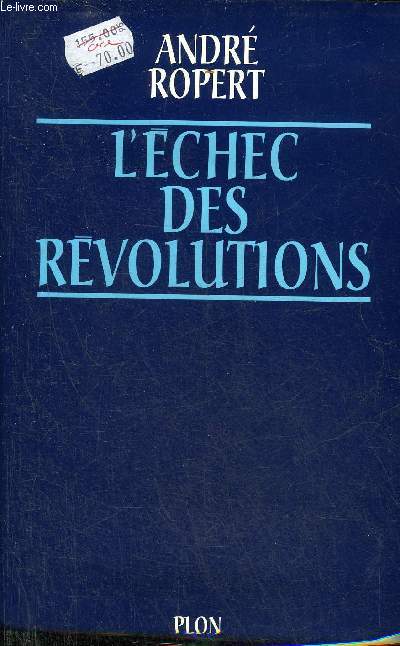 L'ECHEC DES REVOLUTIONS - LES FACTEURS CULTURELS DES DERIVES REVOLUTIONNAIRES - COLLECTION COMMENTAIRES.