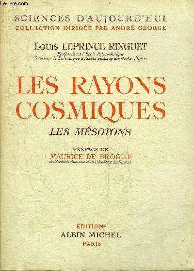 LES RAYONS COSMIQUES LES MESOTONS - COLLECTION SCIENCES D'AUJOURD'HUI.