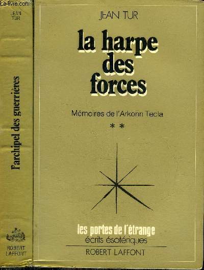 MEMOIRES DE L'ARKONN TECLA - EN DEUX TOMES - TOMES 1 + 2 - TOME 1 : L'ARCHIPEL DES GUERRIERES - TOME 2 : LA HARPE DES FORCES - COLLECTION LES PORTES DE L'ETRANGE ECRITS ESOTERIQUES.