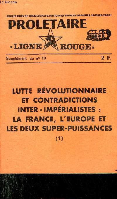 PROLETAIRE LIGNE ROUGE SUPPLEMENT AU N10 - LUTTE REVOLUTIONNAIRE ET CONTRADICTIONS INTER-IMPERIALISTES LA FRANCE L'EUROPE ET LES DEUX SUPER PUISSANCES (1).