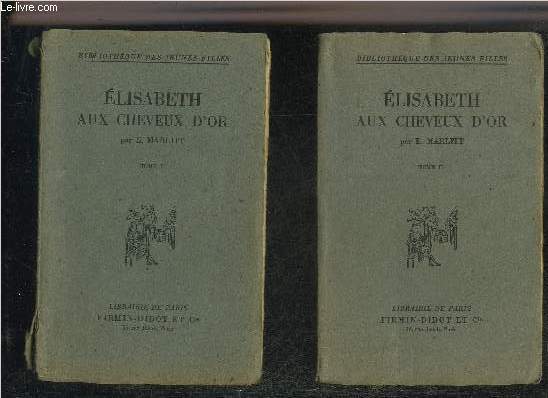 ELISABETH AUX CHEVEUX D'OR - EN DEUX TOMES - TOMES 1 + 2 - COLLECTION BIBLIOTHEQUE DES JEUNES FILLES.