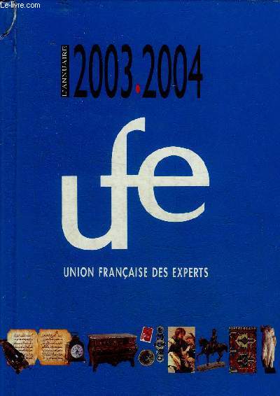 L'ANNUAIRE 2003-2004 UFE UNION FRANCAISE DES EXPERTS.