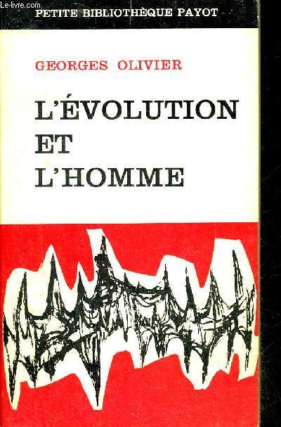 L'EVOLUTION ET L'HOMME - COLLECTION PETITE BIBLIOTHEQUE PAYOT N78.