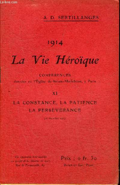 1914 LA VIE HEROIQUE - XI : LA CONSTANCE LA PATIENCE LA PERSEVERANCE 25 OCTOBRE 1914.
