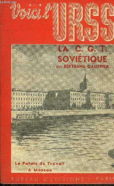 LA C.G.T. SOVIETIQUE - VOICI L'URSS.