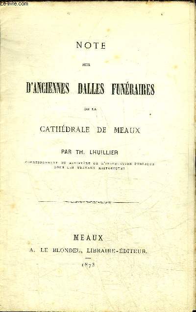 NOTE SUR D'ANCIENNES DALLES FUNERAIRES DE LA CATHEDRALE DE MEAUX.