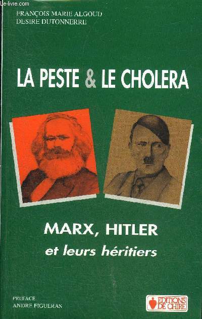 LA PESTE & LE CHOLERA - MARX HITLER ET LEURS HERITIERS.