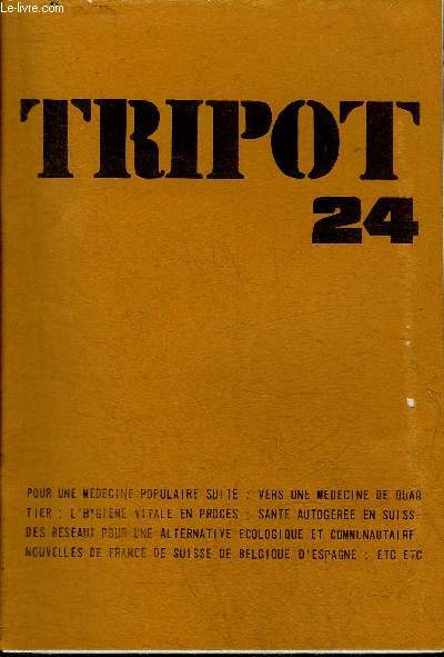 TRIPOT N24 HIVER 1978 - Vers une mdecine de quartier  petits pas par Robert Lafourcade - en Suisse un groupe autogr de sant - l'hygine vitale en procs - a propos du solide petit djeuner - intermde les nouveaux livres d'utovie etc.