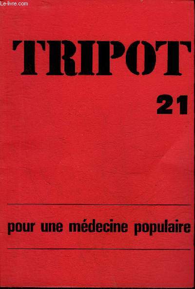 TRIPOT N21 AUTOMNE 1977 - Mdecine populaire ou peuple mdecine ? dbat - inventaire non exhaustif des techniques de medecine populaire - phytotherapie - aromatherapie - l'argile mdicinale - l'homeopathie - l'acupuncture - la mdecine orientale etc.