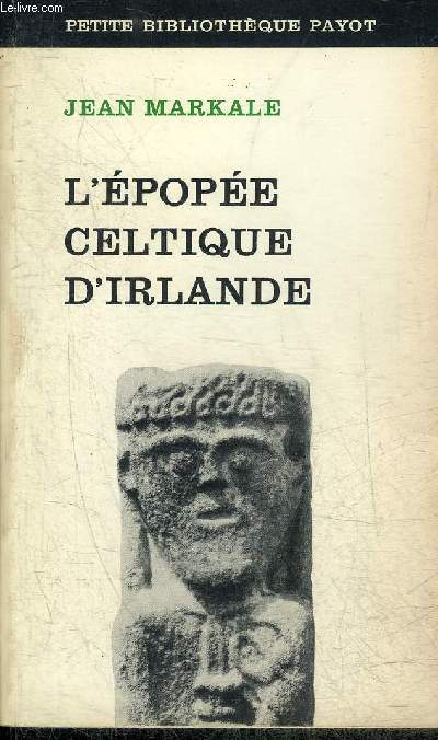 L'EPOPEE CELTIQUE D'IRLANDE - COLLECTION PETITE BIBLIOTHEQUE PAYOT N172.