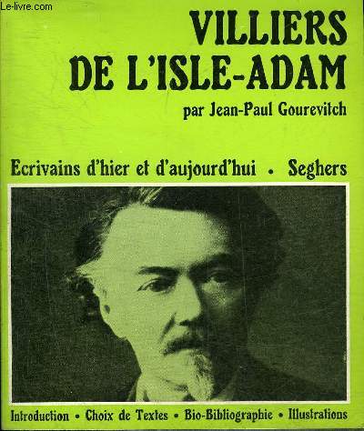 VILLIERS DE L'ISLE ADAM - COLLECTION ECRIVAINS D'HIER ET D'AUJOURD'HUI N35.