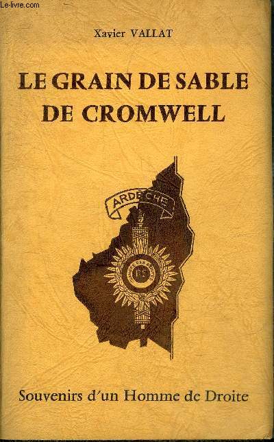 LE GRAIN DE SABLE DE CROMWELL - SOUVENIRS D'UN HOMME DE DROITE.