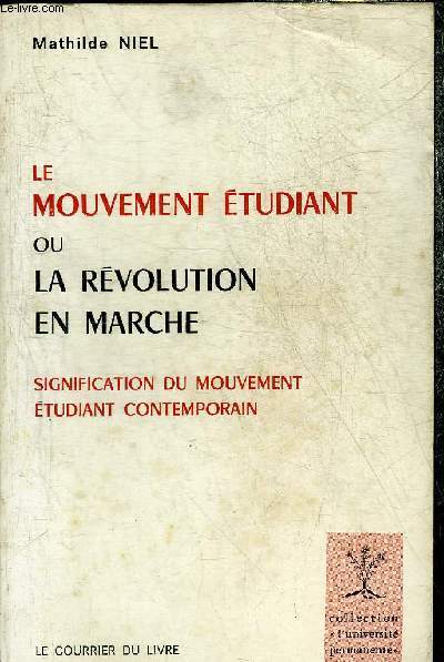 LE MOUVEMENT ETUDIANT OU LA REVOLUTION EN MARCHE - SIGNIFICATION DU MOUVEMENT ETUDIANT CONTEMPORAIN.