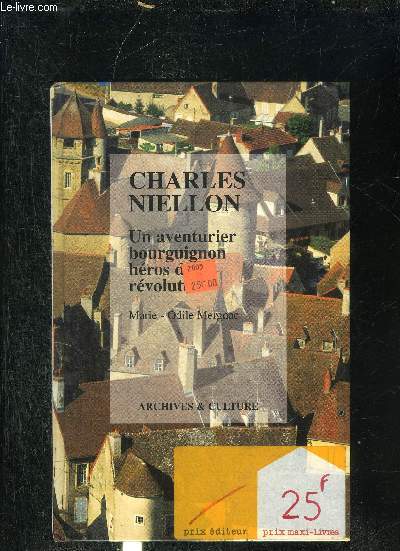 CHARLES NIELLON UN AVENTURIER BOURGUIGNON HEROS DE REVOLUTION.