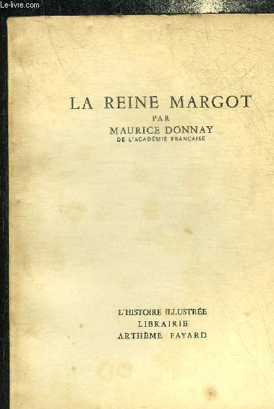 LA REINE MARGOT - COLLECTION L'HISTOIRE ILLUSTREE.