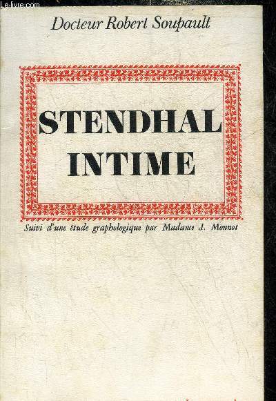 STENDHAL INTIME - SUIVI D'UNE ETUDE GRAPHOLOGIQUE PAR MADAME J.MONNOT.