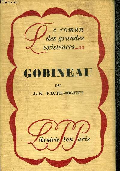GOBINEAU - COLLECTION LE ROMAN DES GRANDES EXISTENCES N33.