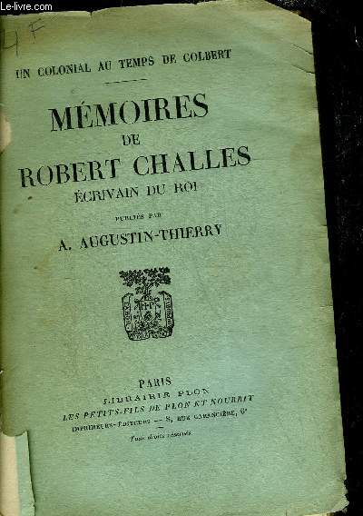 MEMOIRES DE ROBERT CHALLES ECRIVAIN DU ROI.