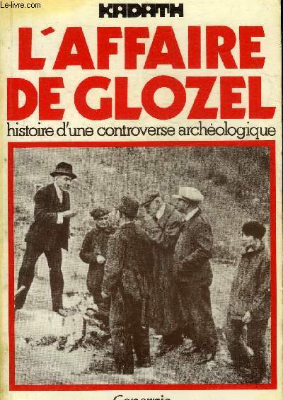 L'AFFAIRE DE GLOZEL - HISTOIRE D'UNE CONTROVERSE ARCHEOLOGIQUE.